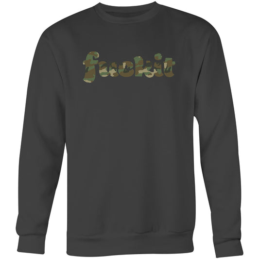 Fuck It - Crew Sweatshirt