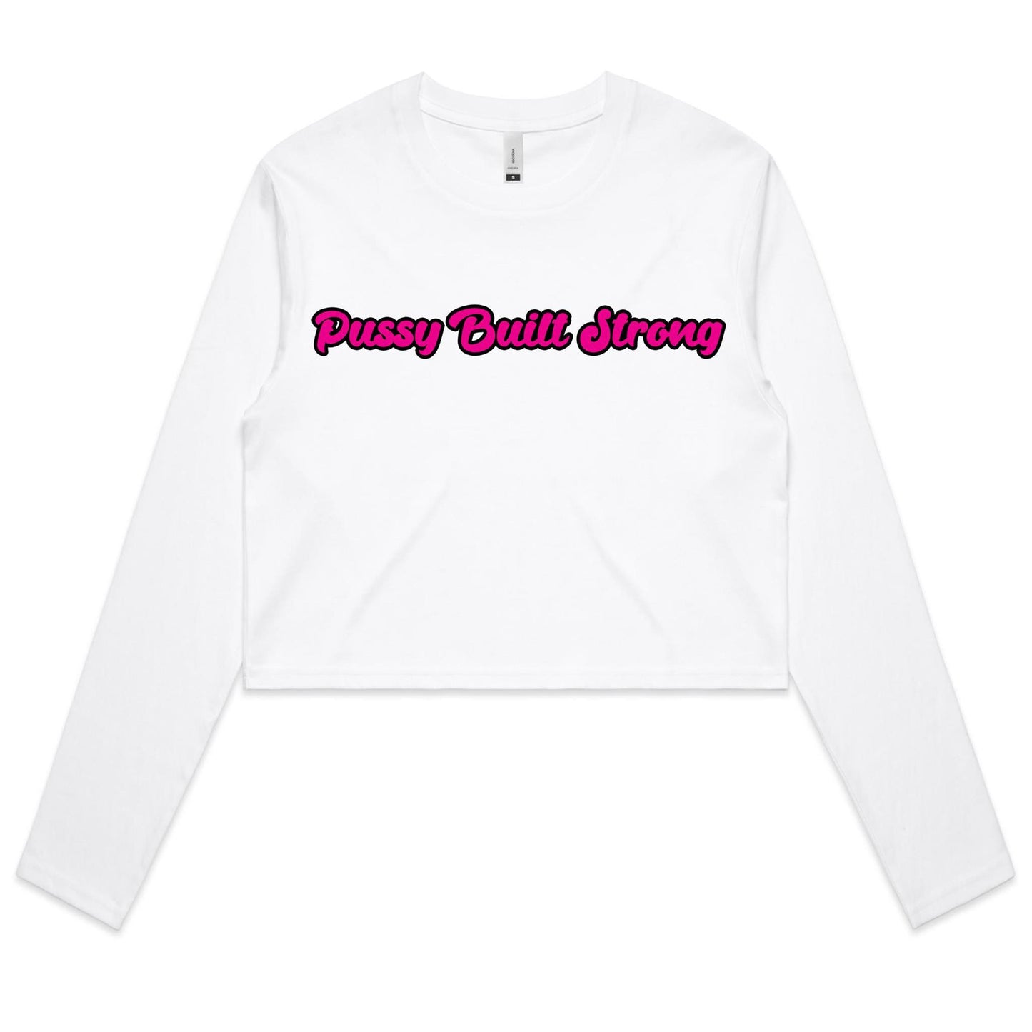 Pussy Built Strong  Women's Long Sleeve Crop Tee
