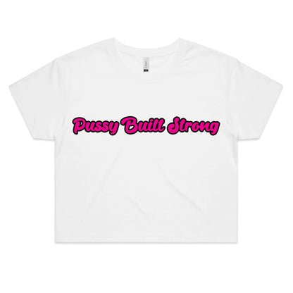 Pussy Built Strong AS Colour - Women's Crop Tee