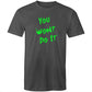 You Wont Do It Green AS Colour Mens T-Shir