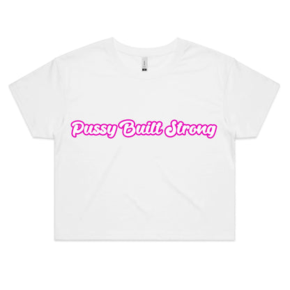 Pussy Built Strong  Colour - Women's Crop Tee