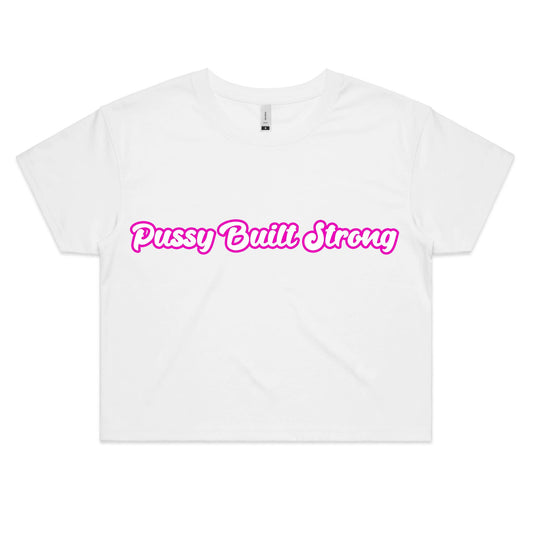 Pussy Built Strong  Colour - Women's Crop Tee
