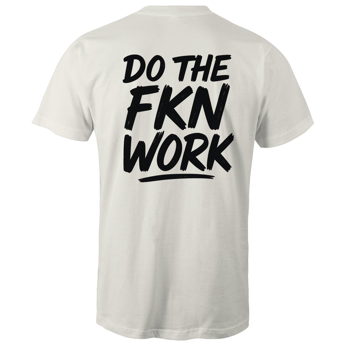 Do The FKN Work AS Colour Mens T-Shirt