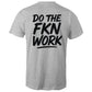 Do The FKN Work AS Colour Mens T-Shirt