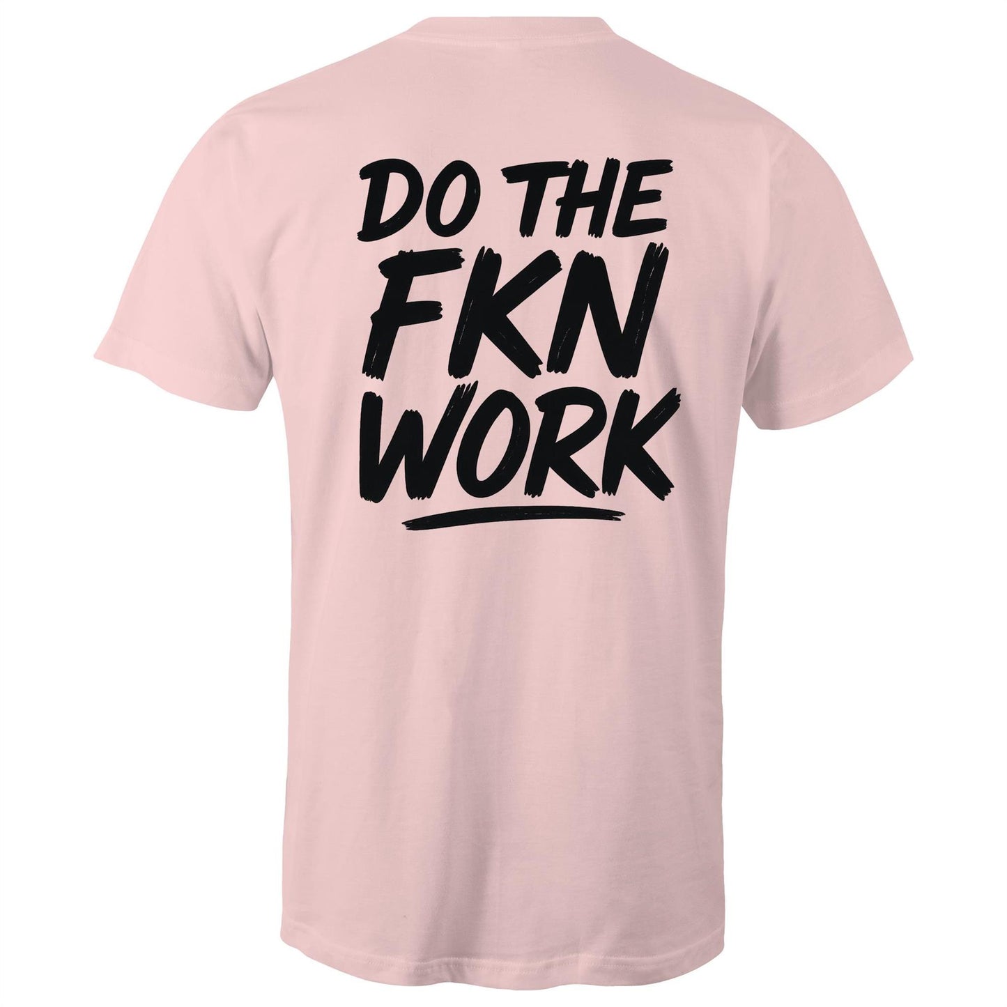Do The FKN Work AS Colour Mens T-Shirt