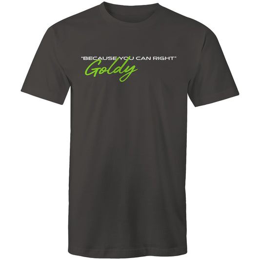 Goldy Because You Can Right - Mens T-Shirt