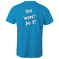 You Wont Do It White WN Logo AS Colour Mens T-Shirt