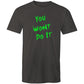You Wont Do It Green AS Colour Mens T-Shir
