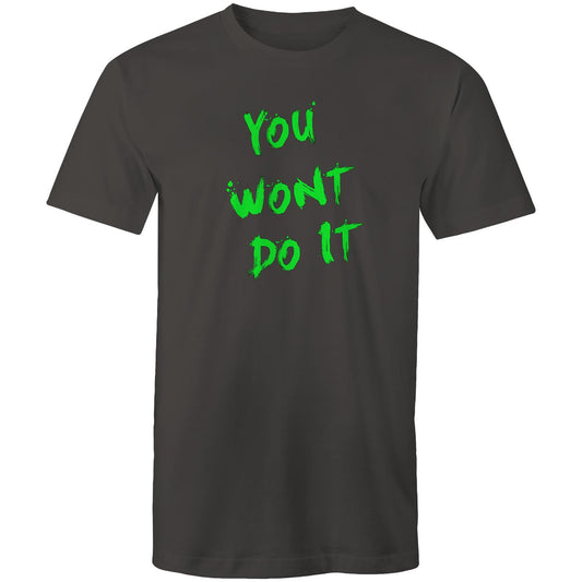 You Wont Do It Green AS Colour Mens T-Shir