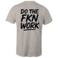 Do The FKN Work AS Colour Mens T-Shirt