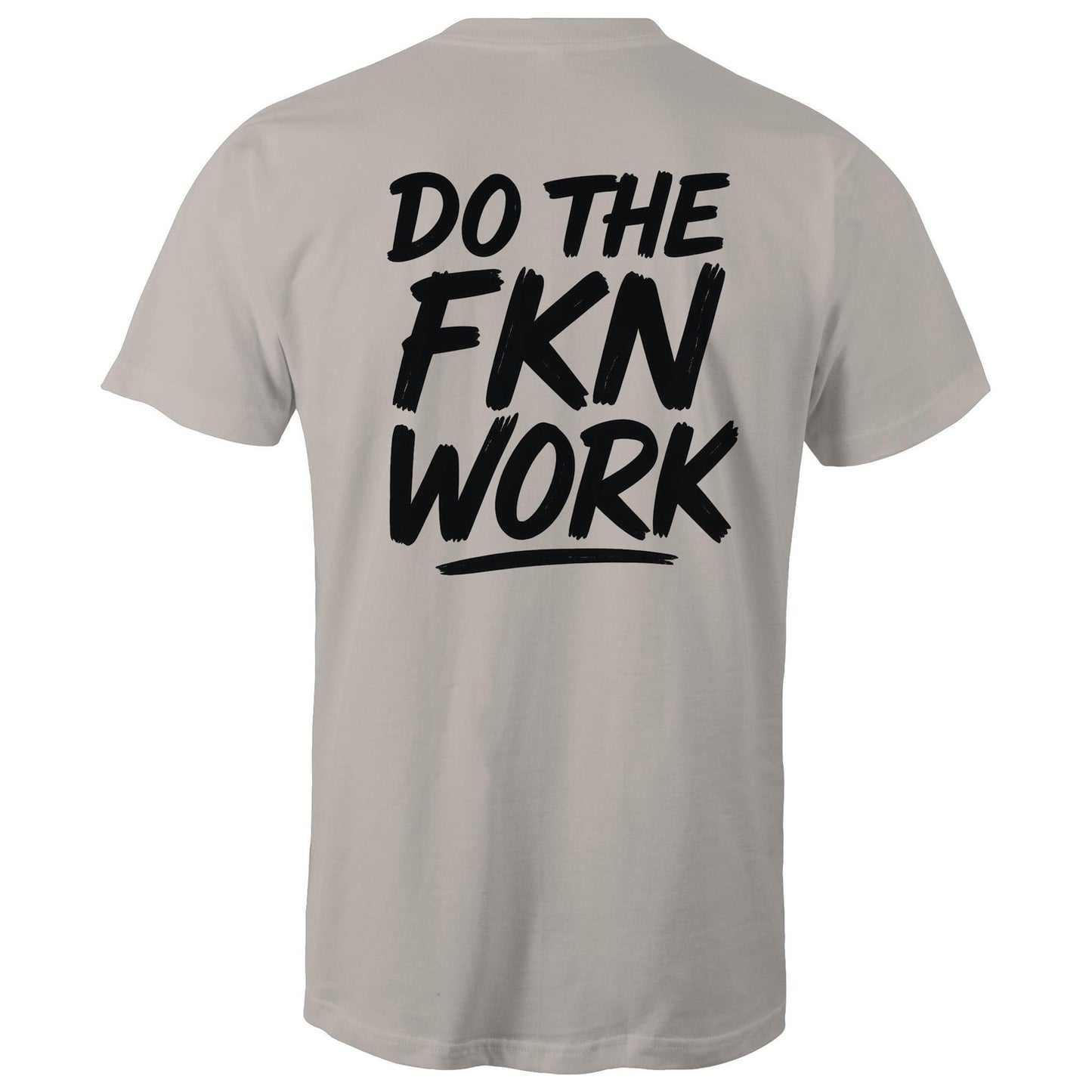 Do The FKN Work AS Colour Mens T-Shirt