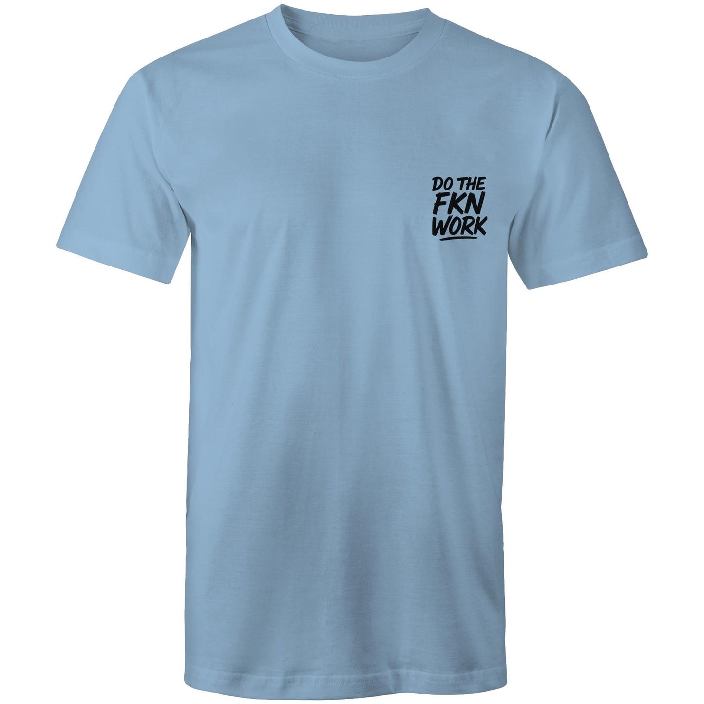 Do The FKN Work AS Colour Mens T-Shirt