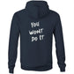 You Wont Do It White WN Logo Drag Car AS Colour Stencil Hoodie