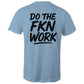 Do The FKN Work AS Colour Mens T-Shirt