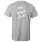 You Wont Do It White WN Logo AS Colour Mens T-Shirt