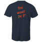 You Wont Do It Orange WN Logo AS Colour Mens T-shirt