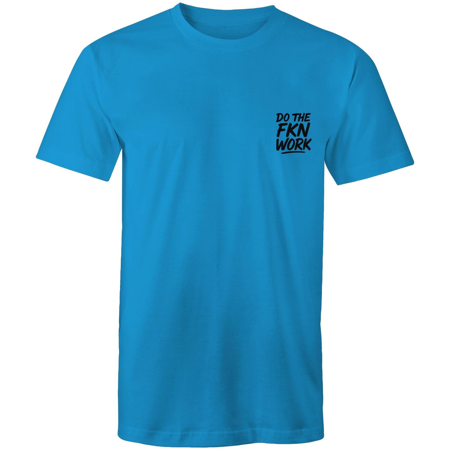 Do The FKN Work AS Colour Mens T-Shirt