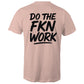 Do The FKN Work AS Colour Mens T-Shirt