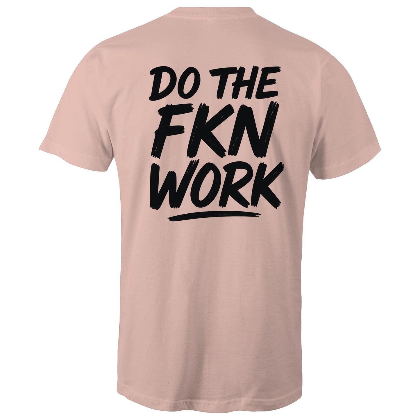 Do The FKN Work AS Colour Mens T-Shirt