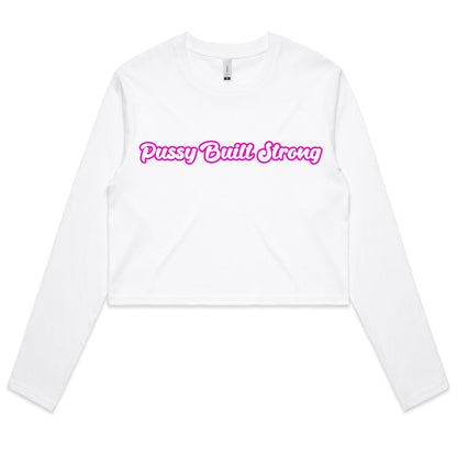 Pussy Built Strong  Colour - Women's Long Sleeve Crop Tee