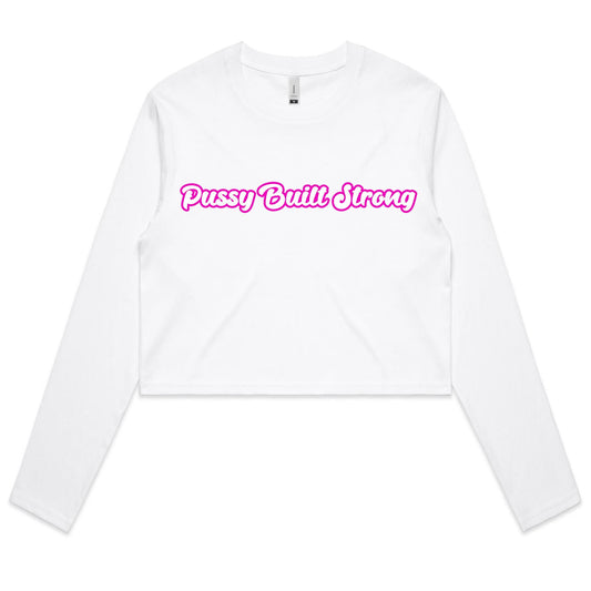 Pussy Built Strong  Colour - Women's Long Sleeve Crop Tee