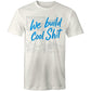 We Build Cool Shit AS Colour Mens T-Shirt