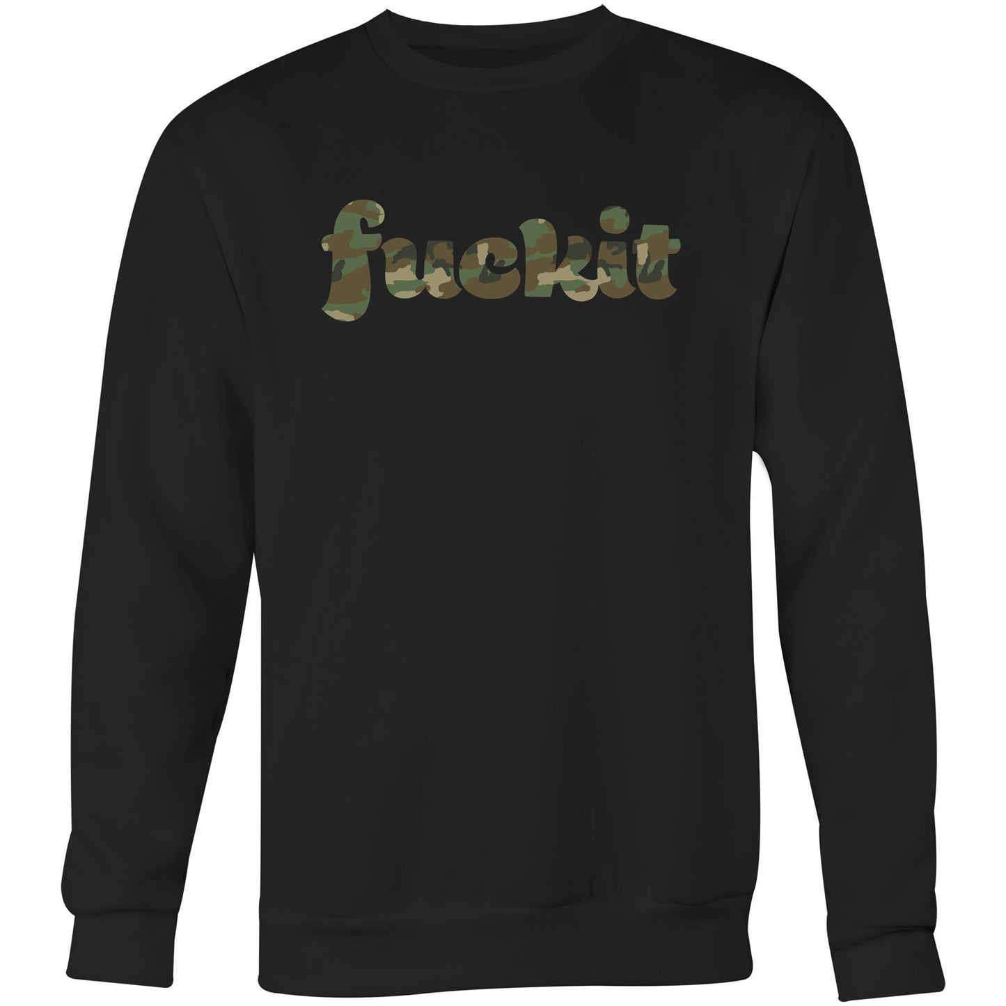 Fuck It - Crew Sweatshirt