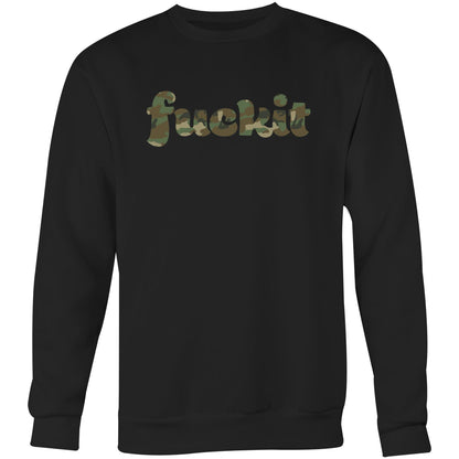 Fuck It - Crew Sweatshirt