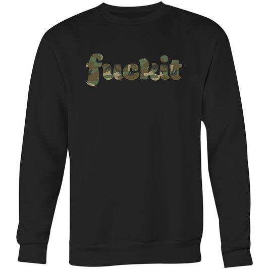 Fuck It - Crew Sweatshirt