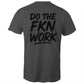 Do The FKN Work AS Colour Mens T-Shirt