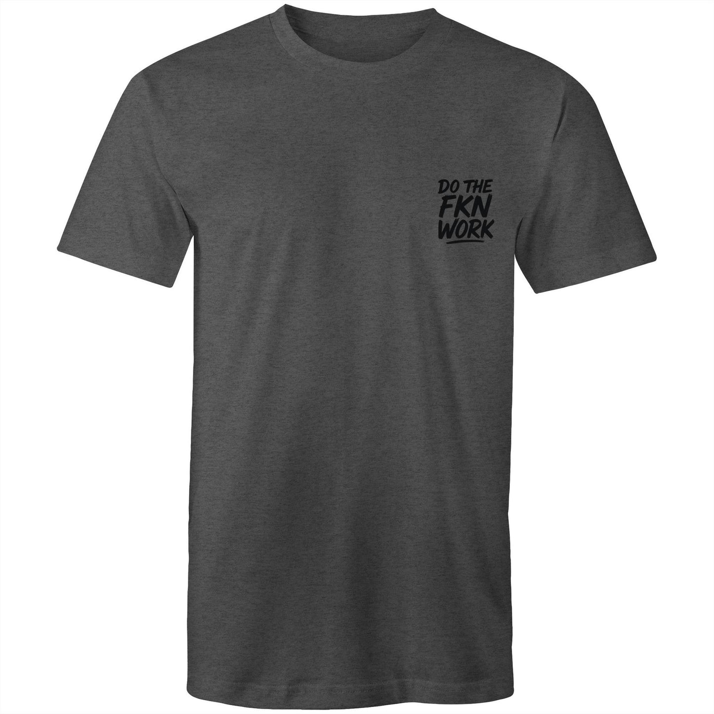 Do The FKN Work AS Colour Mens T-Shirt