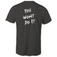 You Wont Do It White WN Logo AS Colour Mens T-Shirt
