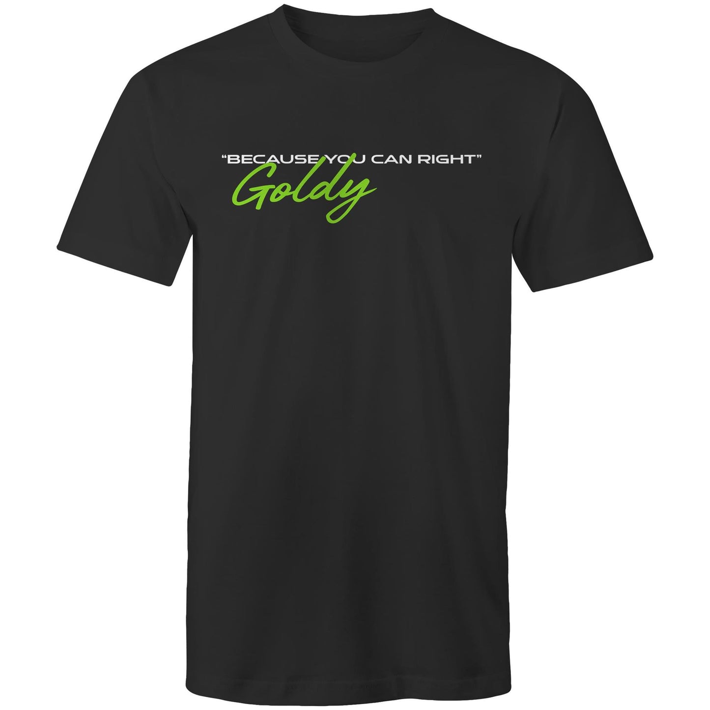 Goldy Because You Can Right - Mens T-Shirt