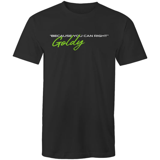 Goldy Because You Can Right - Mens T-Shirt