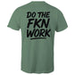 Do The FKN Work AS Colour Mens T-Shirt