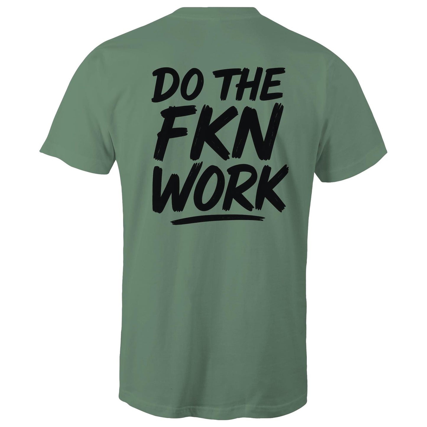 Do The FKN Work AS Colour Mens T-Shirt