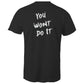 You Wont Do It White WN Logo AS Colour Mens T-Shirt