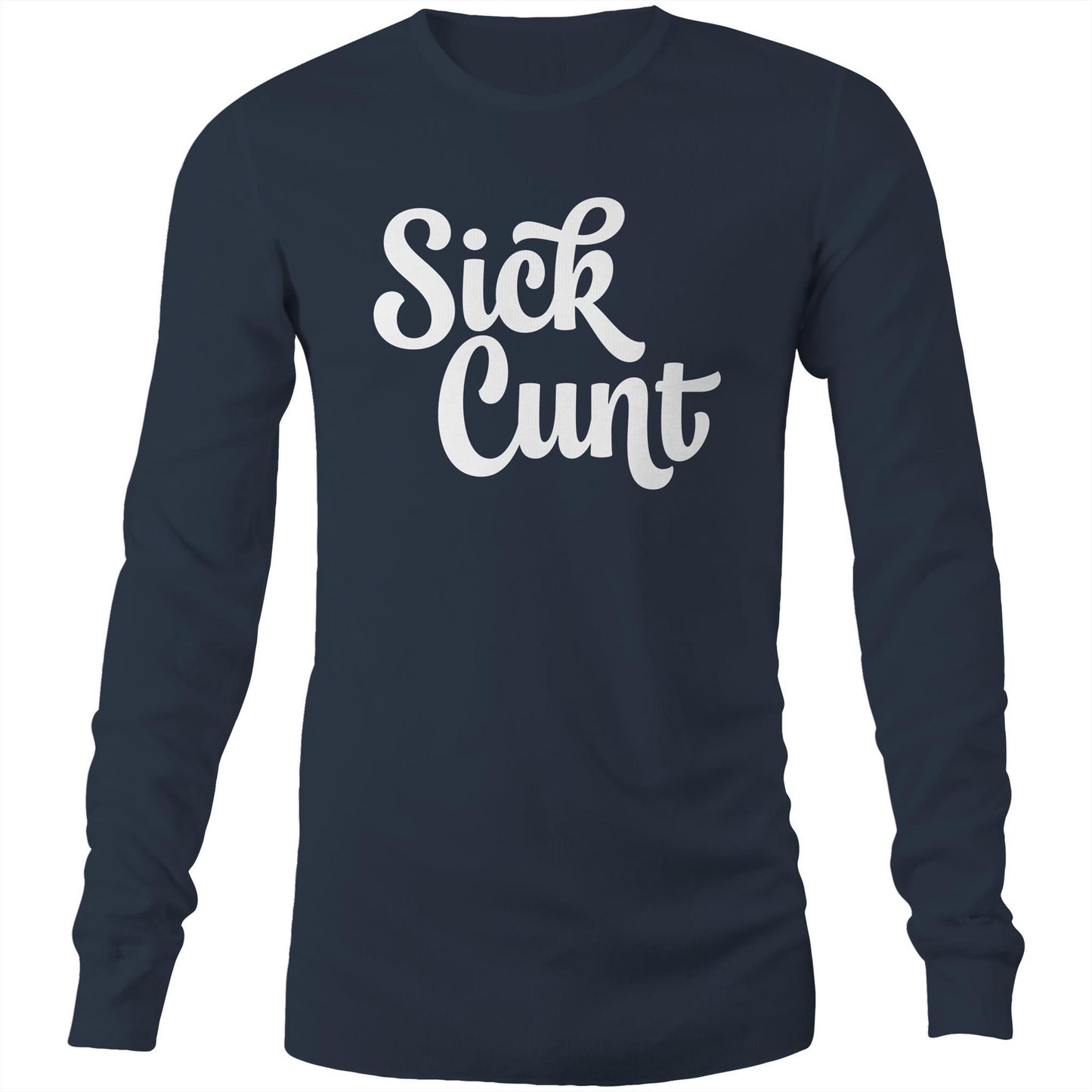 Sick Cunt White  Colour - Mens Long Sleeve T-Shirt