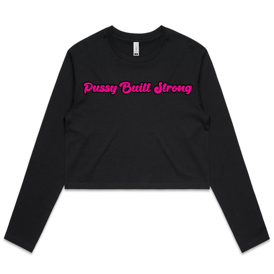 Pussy Built Strong  Women's Long Sleeve Crop Tee