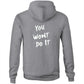 You Wont Do It White WN Logo Drag Car AS Colour Stencil Hoodie