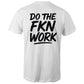 Do The FKN Work AS Colour Mens T-Shirt